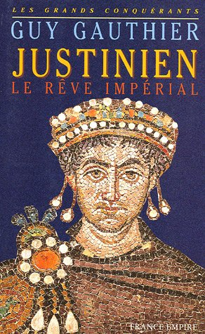Justinien : le rêve impérial