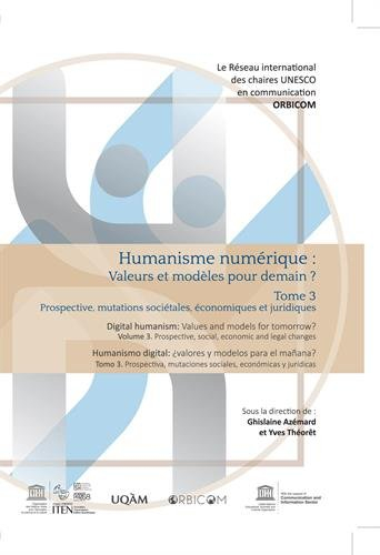 Humanisme numérique : valeurs et modèles pour demain ?. Vol. 3. Prospective, mutations sociétales, é