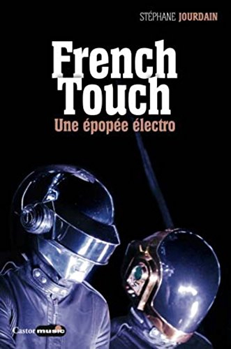 French touch : 1995-2015 : une épopée électro