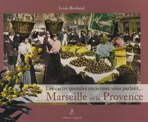 Marseille et la Provence : les cartes postales anciennes vous parlent