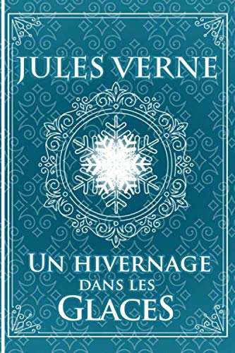 Un hivernage dans les glaces - Jules Verne: Édition illustrée | Collection Luxe | 77 pages Format 15