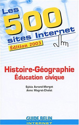 Les 500 sites Internet : histoire géographie, éducation civique
