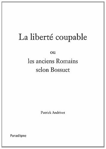La liberté coupable ou Les anciens Romains selon Bossuet