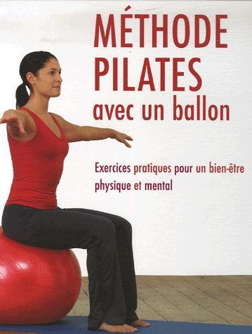 Méthode Pilates avec un ballon : exercices pratiques pour un bien-être physique et mental