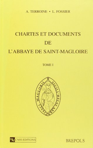 Chartes et documents de l'abbaye de Saint-Magloire. Vol. 1. Fin du Xe siècle-1280