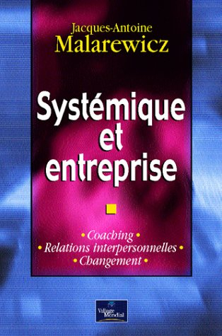Systémique et entreprise : coaching, relations interpersonnelles, changement
