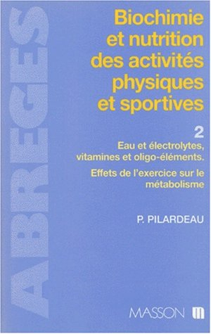 Biochimie et nutrition des activités physiques et sportives. Vol. 2. Eau et électrolytes, vitamines 