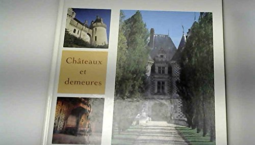 Châteaux et demeures du Val de Loire