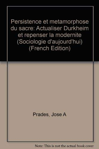 Persistance et métamorphose du sacré : actualiser Durkheim et repenser la modernité