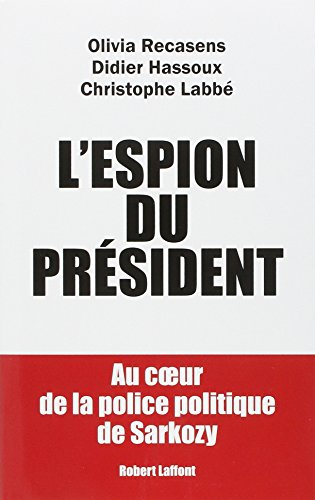 L'espion du Président : au coeur de la police politique de Sarkozy