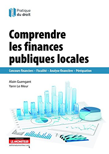 Comprendre les finances publiques locales : concours financiers, fiscalité, analyse financière, péré