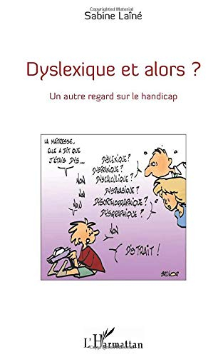 Dyslexique et alors ? : un autre regard sur le handicap