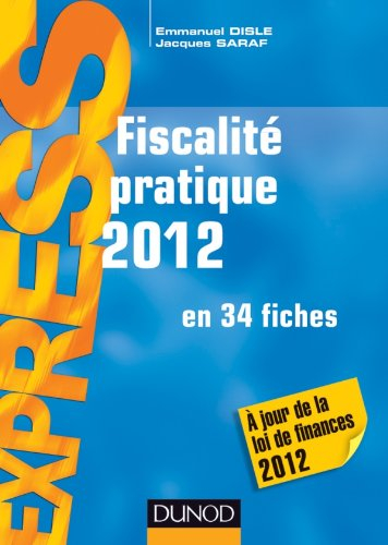 Fiscalité pratique 2012 : en 34 fiches : à jour de la loi de finances 2012