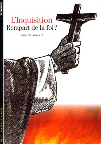 L'Inquisition : rempart de la foi ? - Laurent Albaret