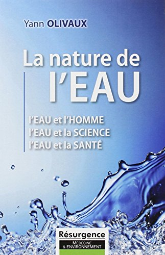 La nature de l'eau : l'eau et l'homme, l'eau et la science, l'eau et la santé