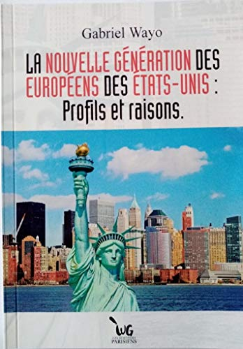 La nouvelle génération des Européens des Etats-Unis: Profils et raisons