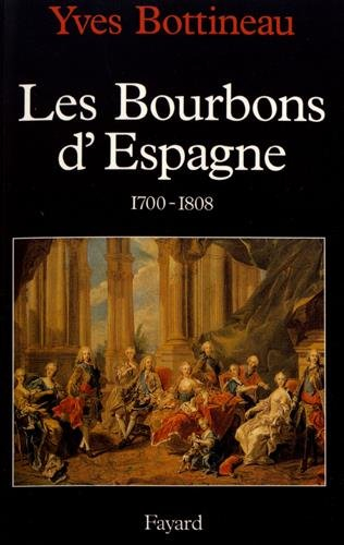 Les Bourbons d'Espagne : 1700-1808