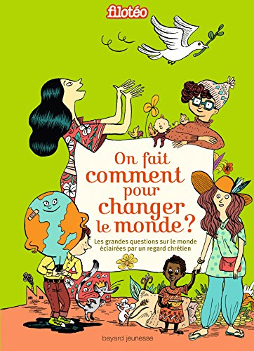 On fait comment pour changer le monde ? : les grandes questions sur le monde éclairées par un regard