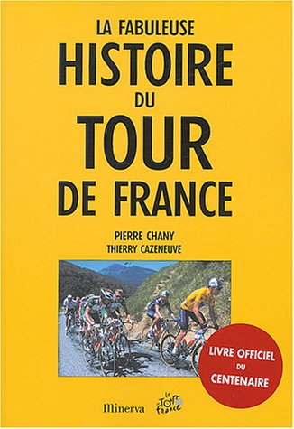 La fabuleuse histoire du Tour de France : livre officiel du centenaire