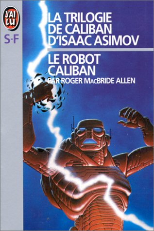 La trilogie de Caliban d'Isaac Asimov. Vol. 1. Le robot Caliban