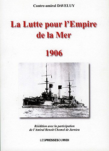 La lutte pour l'empire de la mer : les leçons de la guerre russo-japonaise : exposé et critique, 190