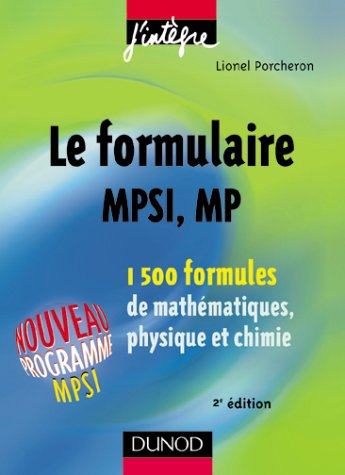 Le formulaire MPSI, MP : 1.500 formules de mathématiques, physique et chimie : nouveau programme MPS
