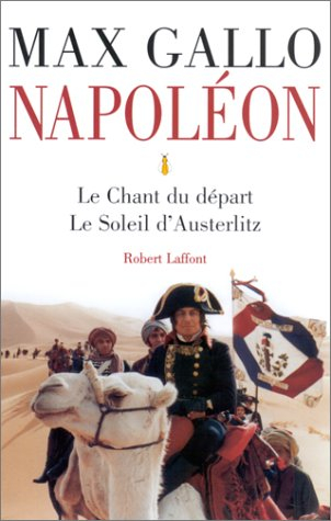 Napoléon. Vol. 1. Le chant du départ. Le soleil d'Austerlitz