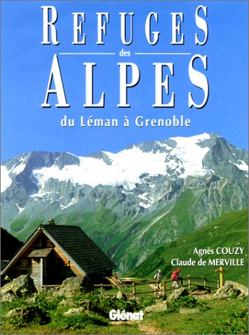 Refuges des Alpes : du Léman à Grenoble