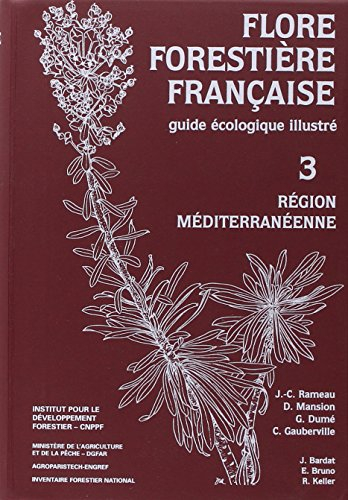 Flore forestière française : guide écologique illustré. Vol. 3. Région méditerranéenne
