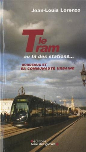 Le Tram au fil des stations... : Bordeaux et sa communauté urbaine