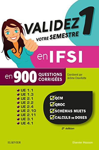 Validez votre semestre 1 en IFSI en 900 questions corrigées : UE 1.1, 1.3, 2.1, 2.3, 2.4, 2.10, 2.11