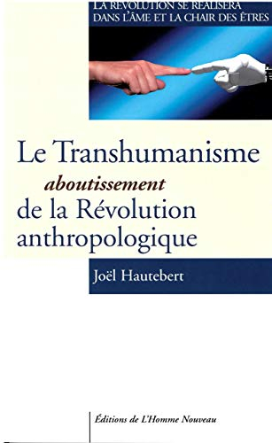 Le transhumanisme, aboutissement de la révolution anthropologique