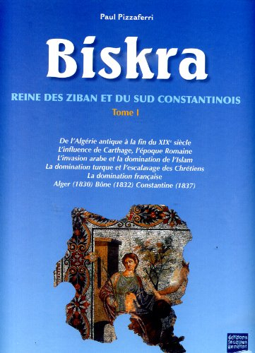 BISKRA REINE DES ZIBAN ET DU SUD CONSTANTINOIS 4 VOLUMES