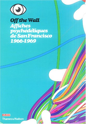 Affiches psychédéliques de San Francisco, 1965-1969 : off the wall