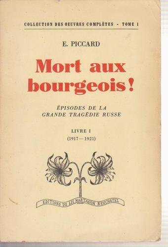 mort aux bourgeois ! : episodes de la grande tragédie russe livre 1 : 1917-1921