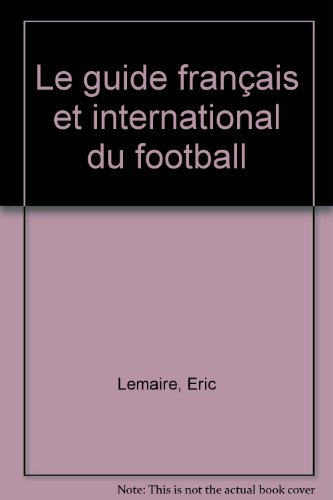 le guide français et international du football