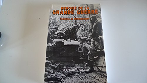 Mémoire de la Grande Guerre. témoins et témoignages : actes