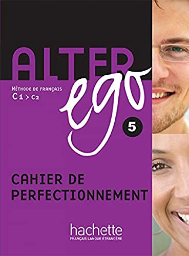 Alter ego 5 : méthode de français C1-C2 : cahier de perfectionnement