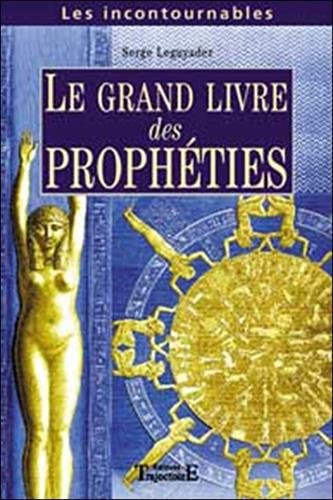 Le grand livre des prophéties : prophètes anciens et modernes