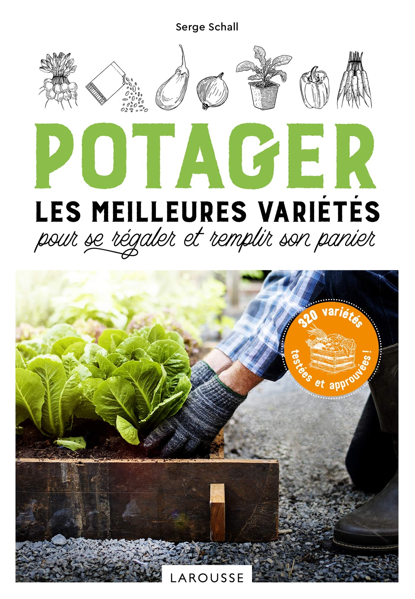 Potager : les meilleures variétés pour se régaler et remplir son panier : 320 variétés testées et ap