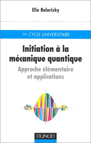 initiation à la mécanique quantique, approche élémentaire et applications