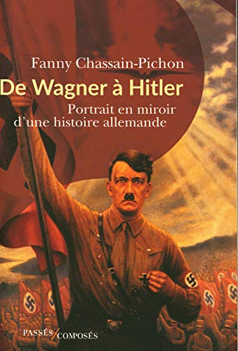 De Wagner à Hitler : portrait en miroir d'une histoire allemande