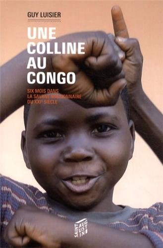 Une colline au Congo : six mois dans la savane missionnaire du XXIe siècle