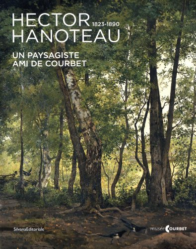 Hector Hanoteau, 1823-1890 : un paysagiste ami de Courbet