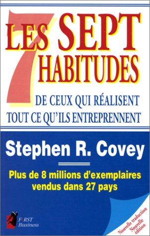 les sept habitudes de ceux qui réalisent tout ce qu'ils entreprennent