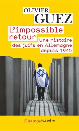 L'impossible retour : une histoire des Juifs en Allemagne depuis 1945