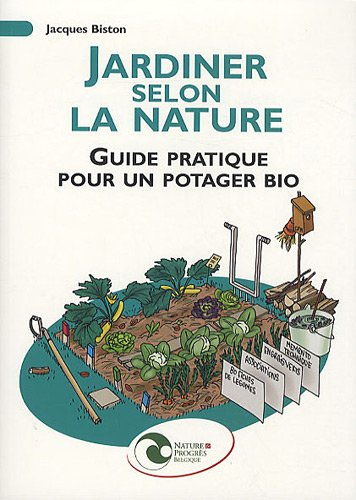 Jardiner selon la nature : guide pratique pour un potager bio