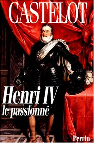 Henri IV le passionné