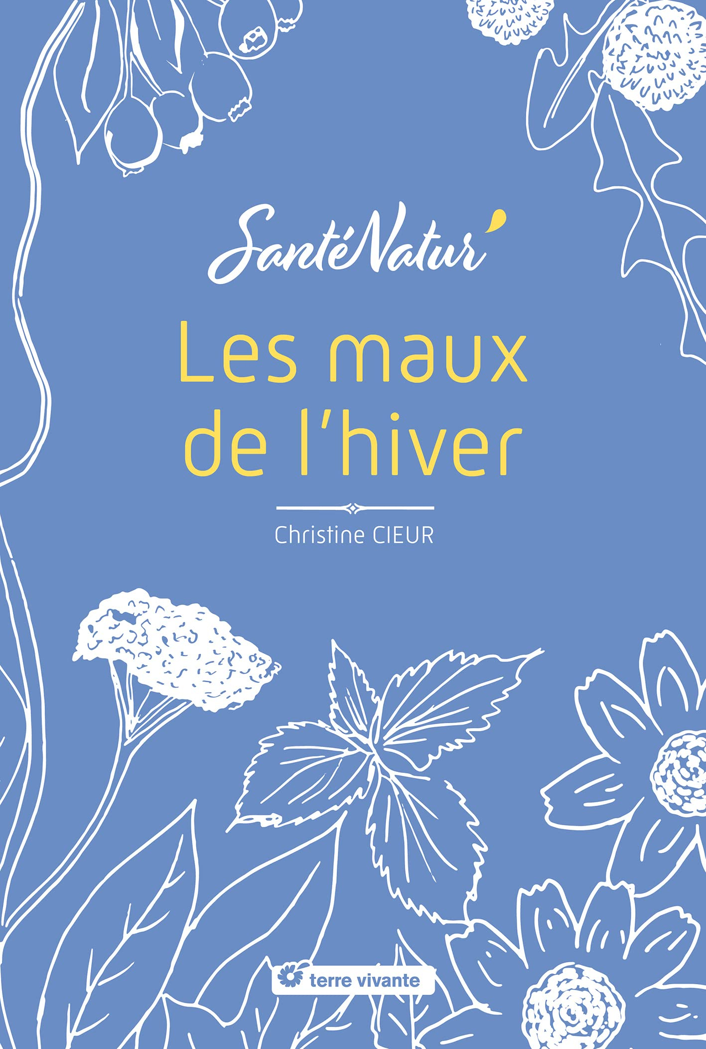 Prévenir et soigner les maux de l'hiver : et autres affections respiratoires