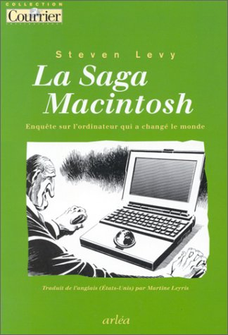 La Saga Macintosh : enquête sur l'ordinateur qui a changé le monde